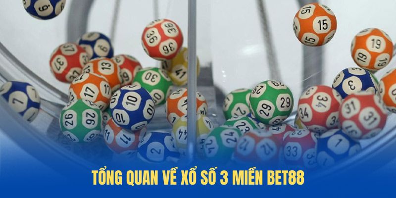 Tổng quan về Xổ Số 3 Miền BET88